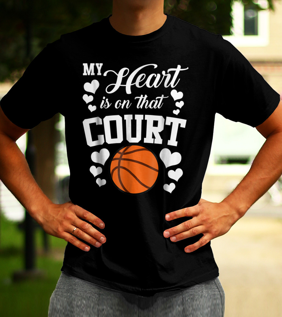 My Heart Is On That Court Basketball Hearts T-Shirt