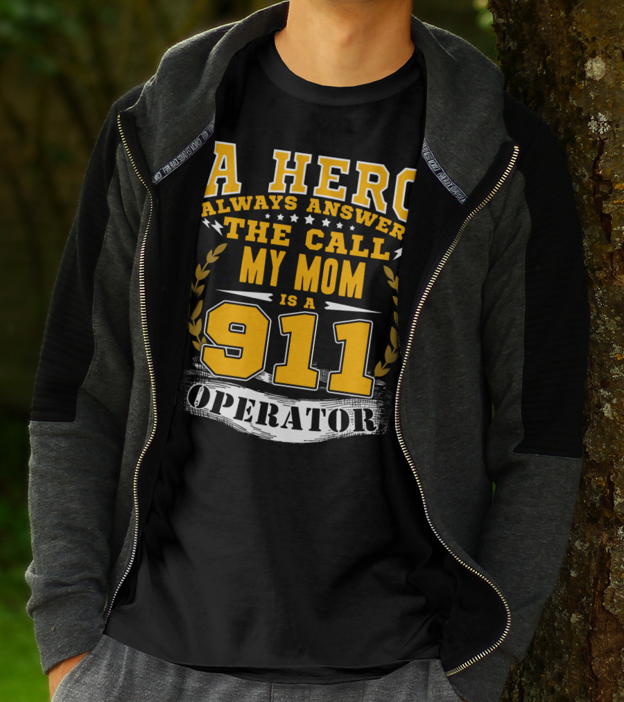 A Hero Always Answers The Call My Mom Is A 911 Operator T-Shirt