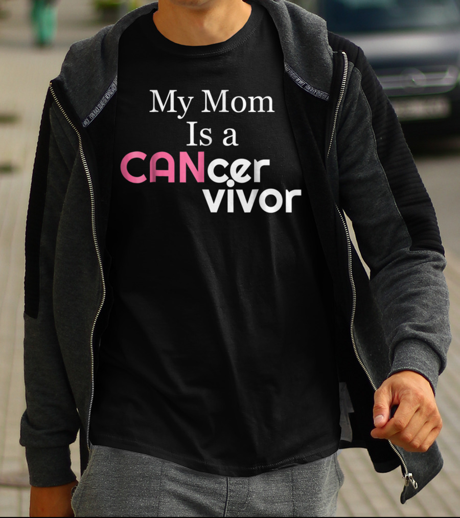 My Mom Is A CANcervivor Cancer Survivors Mother T-Shirt