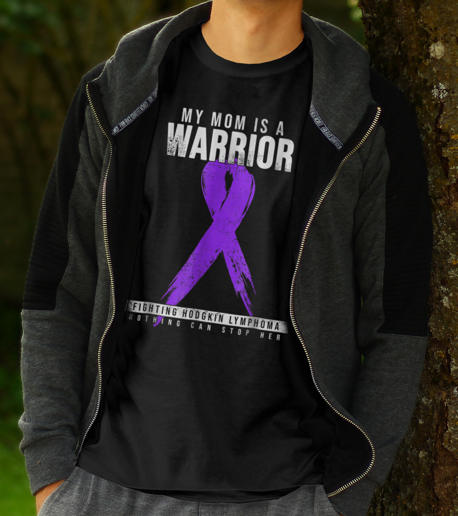 My Mom Is A Warrior Fighting Hodgkin Lymphoma Nothing Can Stop Her T-Shirt