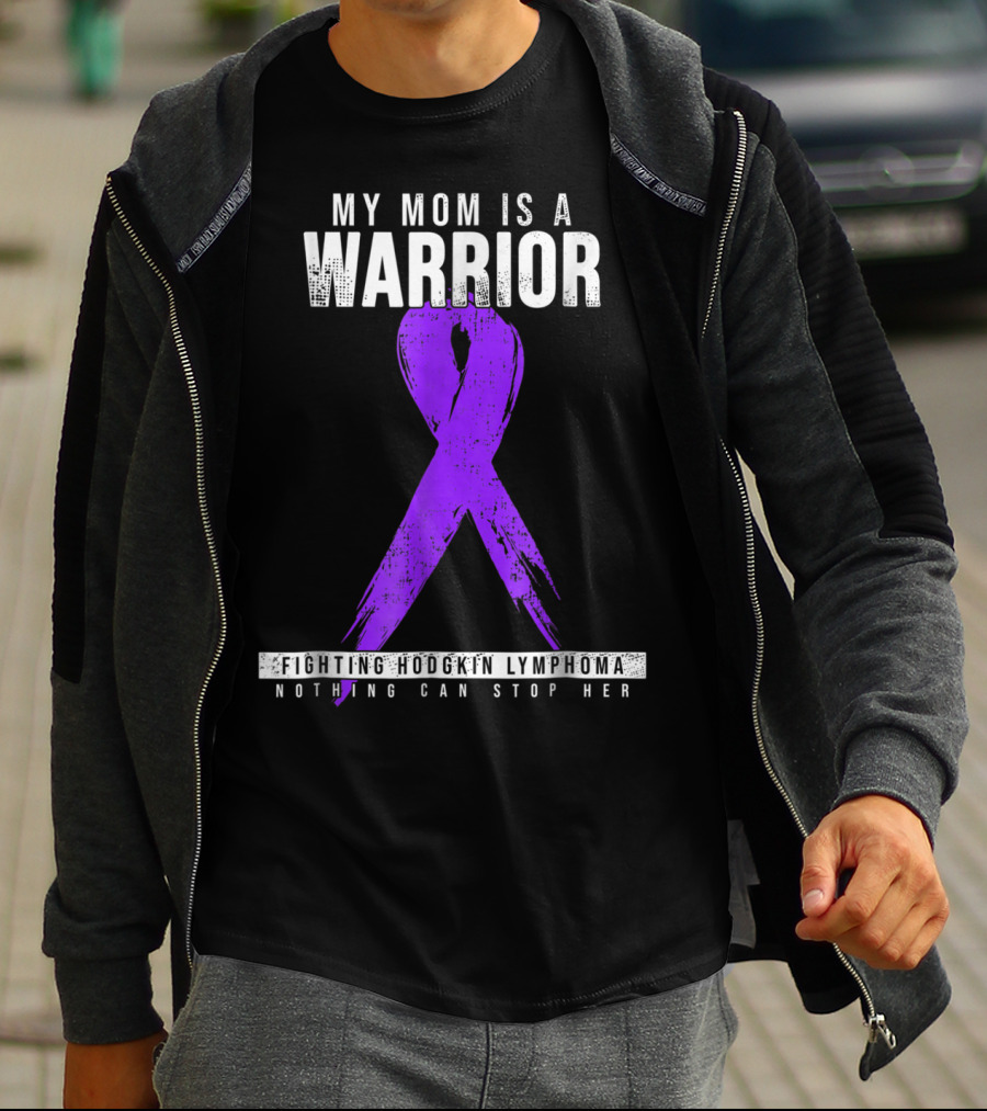 My Mom Is A Warrior Fighting Hodgkin Lymphoma Nothing Can Stop Her T-Shirt