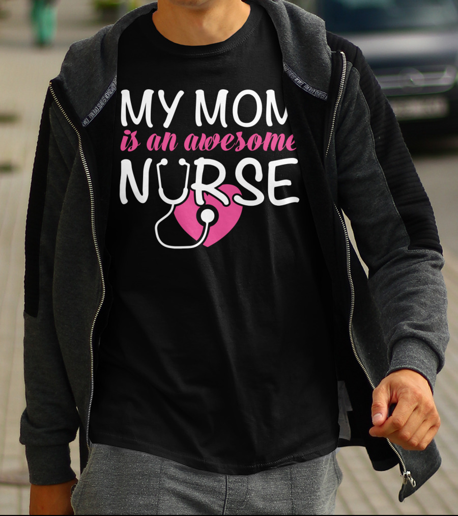 My Mom Is An Awesome Nurse Stethoscope Heart T-Shirt