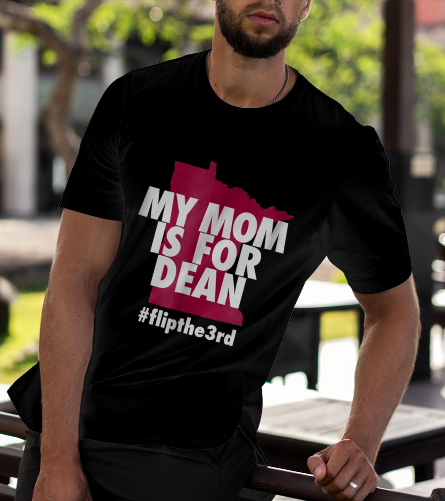 My Mom Is For Dean Minnesota Flip The 3rd T-Shirt