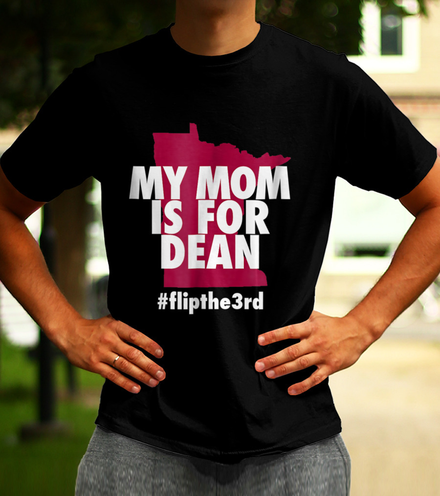 My Mom Is For Dean Minnesota Flip The 3rd T-Shirt