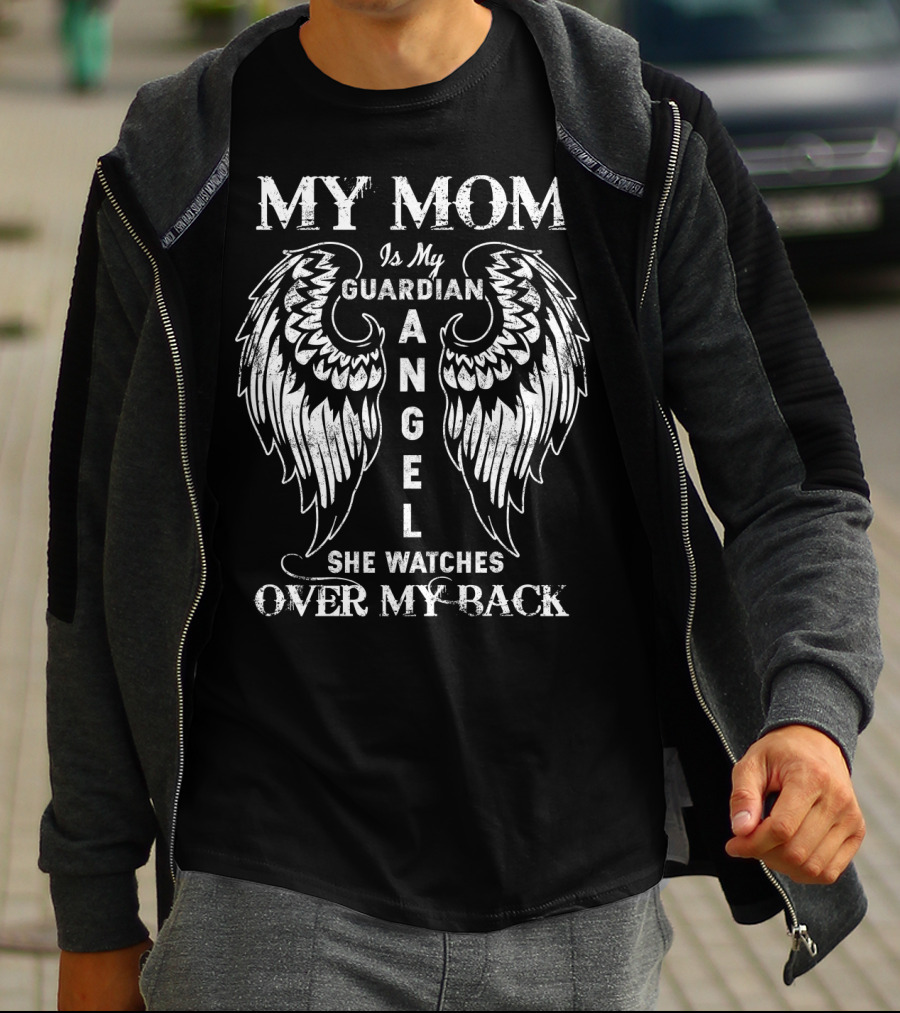 MY MOM Is My GUARDIAN ANGEL She WATCHES OVER MY BACK T-Shirt