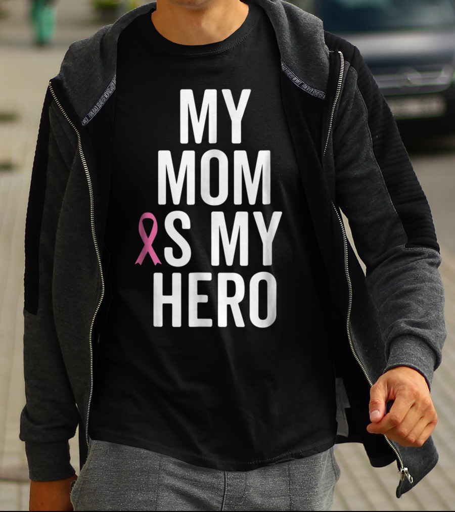 My Mom Is My Hero Breast Cancer Ribbon Awareness T-Shirt