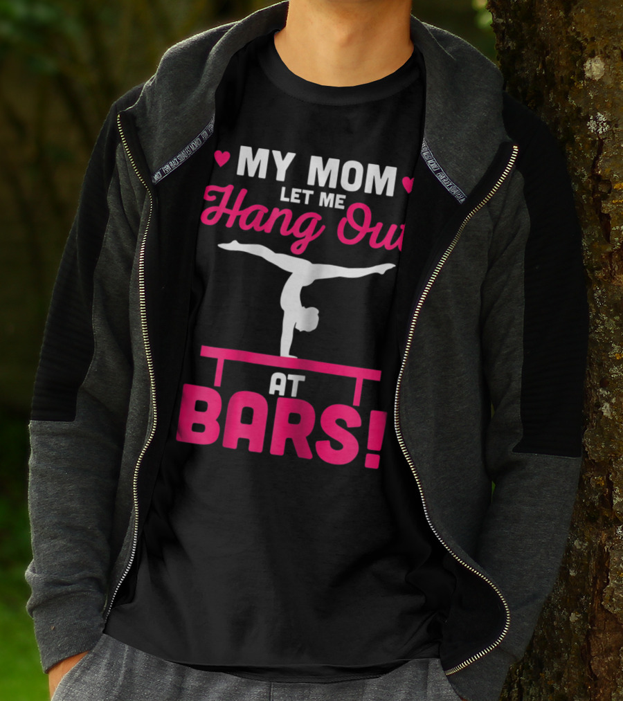 My Mom Let Me Hang Out At Bars Gymnastics Balancing T-Shirt