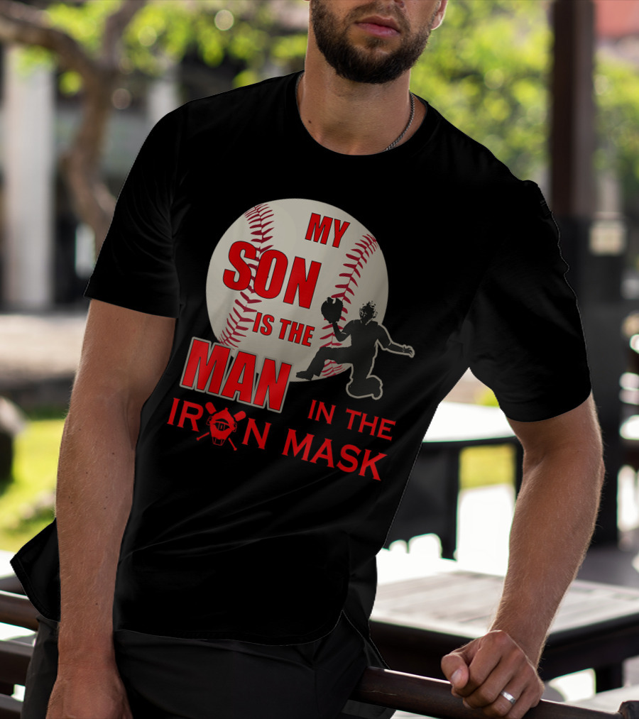 My Son Is The Man In The Iron Mask Baseball Catcher T-Shirt