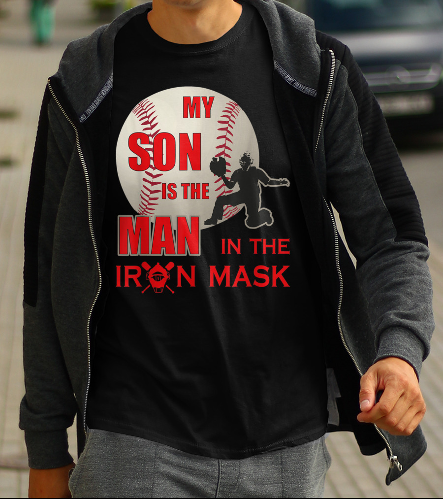 My Son Is The Man In The Iron Mask Baseball Catcher T-Shirt