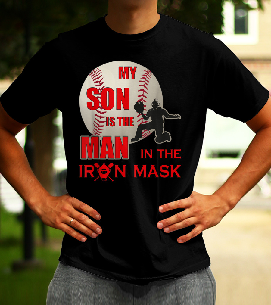 My Son Is The Man In The Iron Mask Baseball Catcher T-Shirt