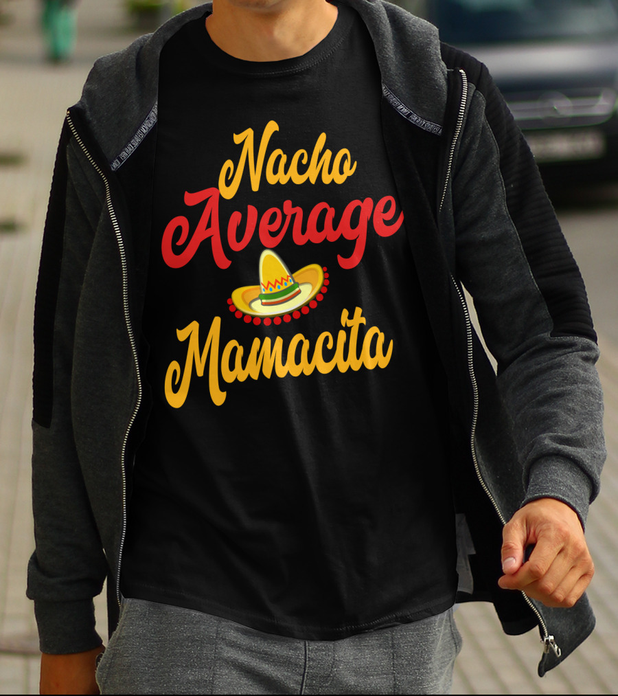 Nacho Average Mamacita Sombrero Funny Mom Cinco De Mayo Taco T-Shirt