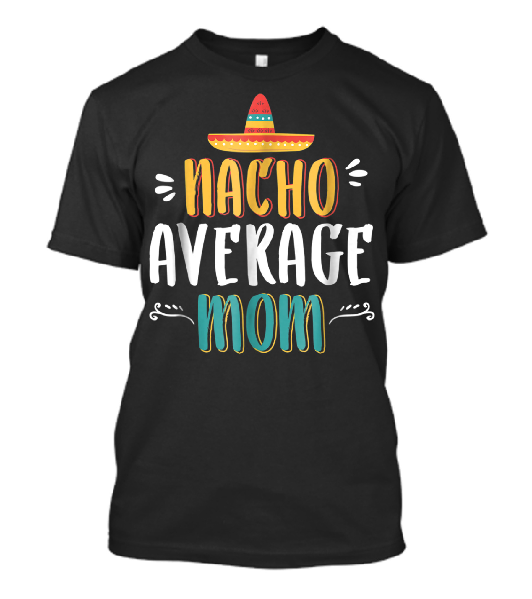 NACHO AVERAGE MOM Sombrero Theme Humorous Women's T-Shirt