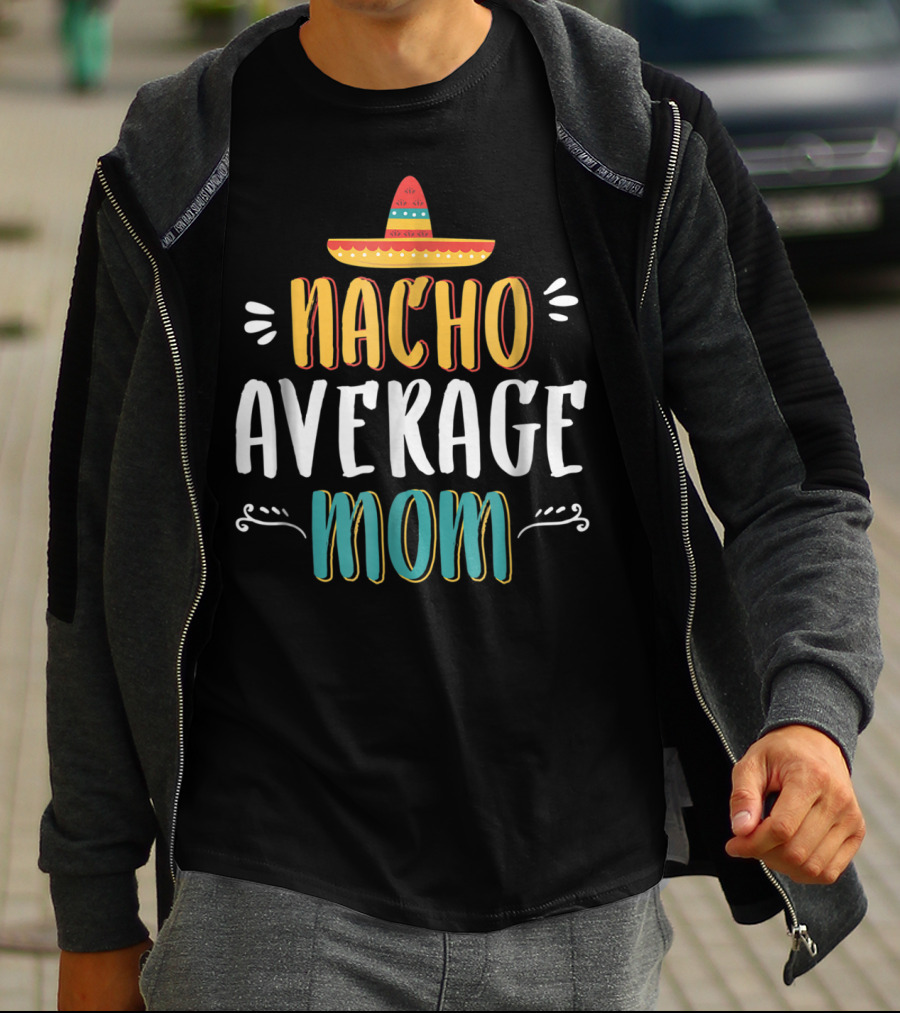 NACHO AVERAGE MOM Sombrero Theme Humorous Women's T-Shirt