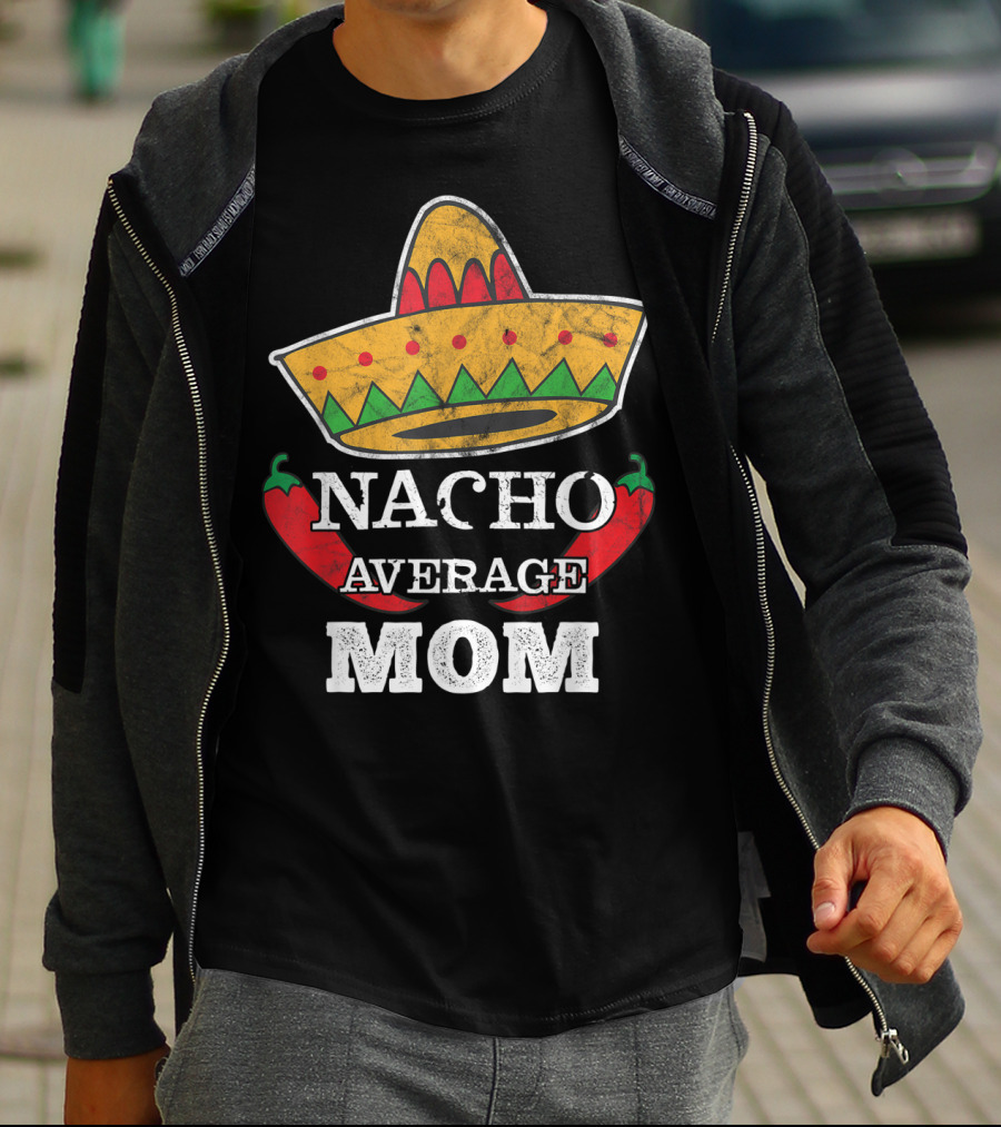 Nacho Average Mom Sombrero Chili Peppers Cinco De Mayo Fun T-Shirt