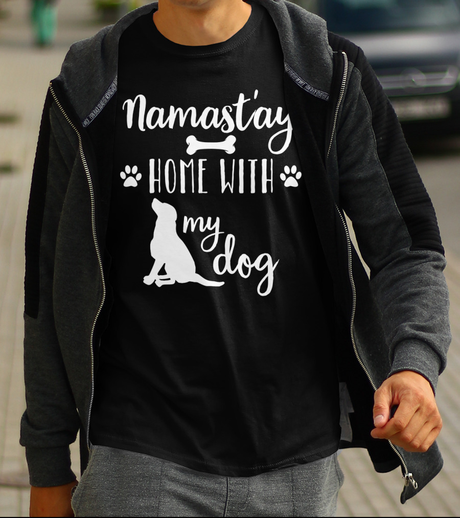 Namastay Home With My Dog Paw Print Bone Doggie Mom Dad79 T-Shirt