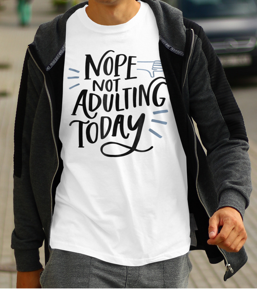 Nope Not Adulting Today Thumbs Down Aunt Uncle38 T-Shirt