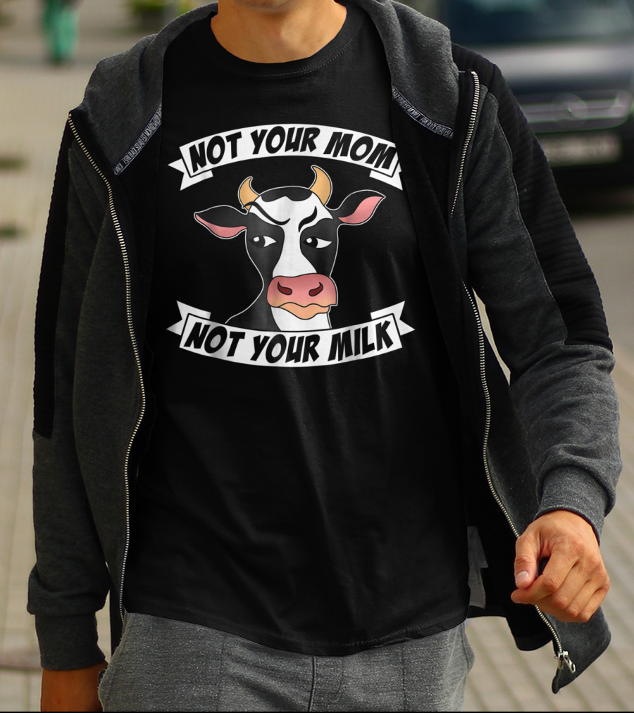 Not Your Mom Not Your Milk Grumpy Cow Vegan T-Shirt