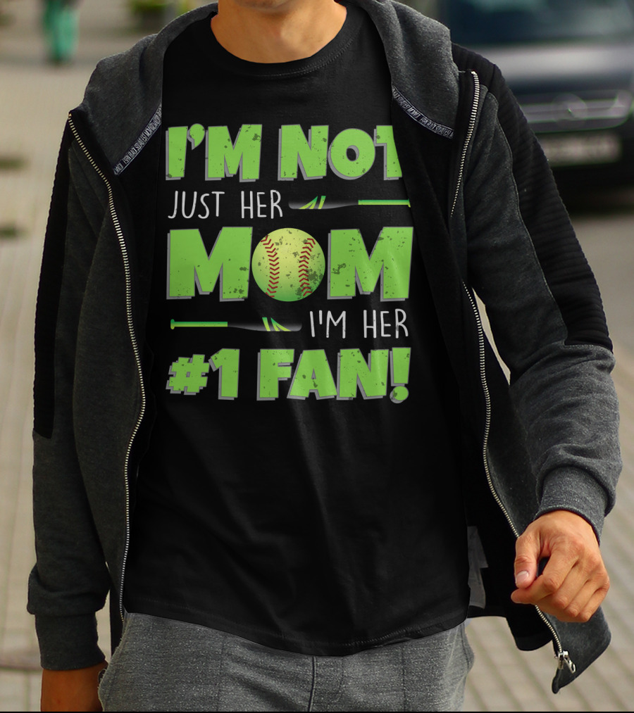 I'm Not Just Her Mom I'm Her Number One Fan Softball T-Shirt