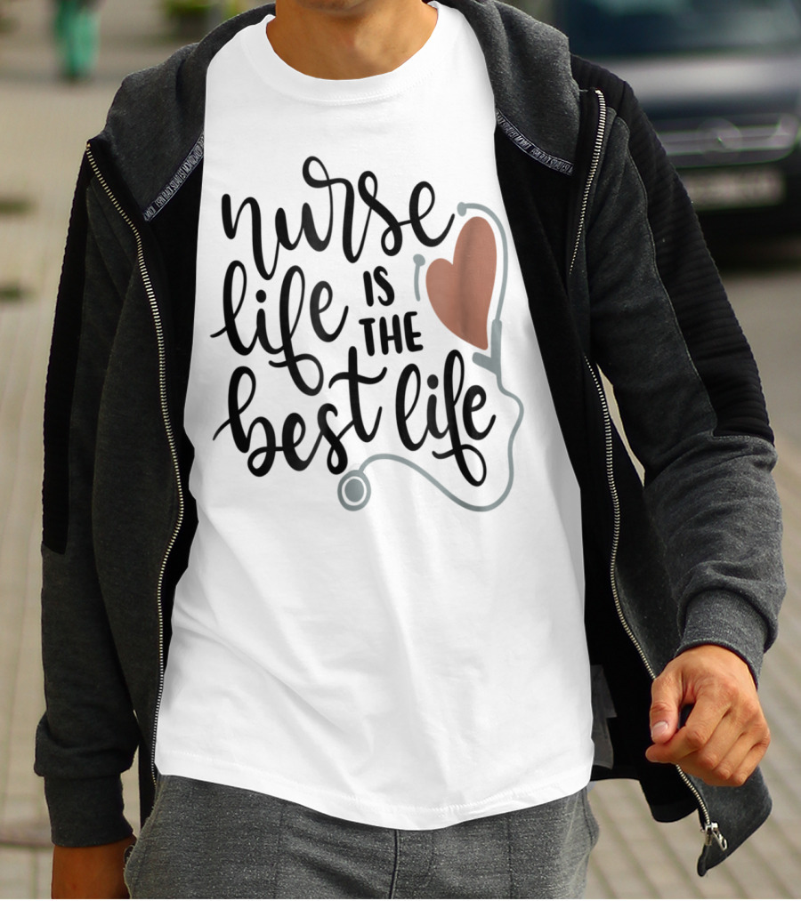Nurse Life Is The Best Life Heart Stethoscope RN LPN Mom Wife79 T-Shirt
