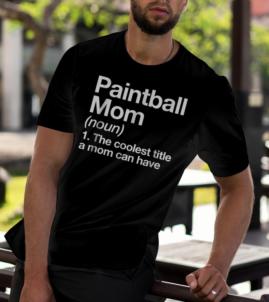 Paintball Mom Noun The Coolest Title A Mom Can Have Funny Sports Definition T-Shirt