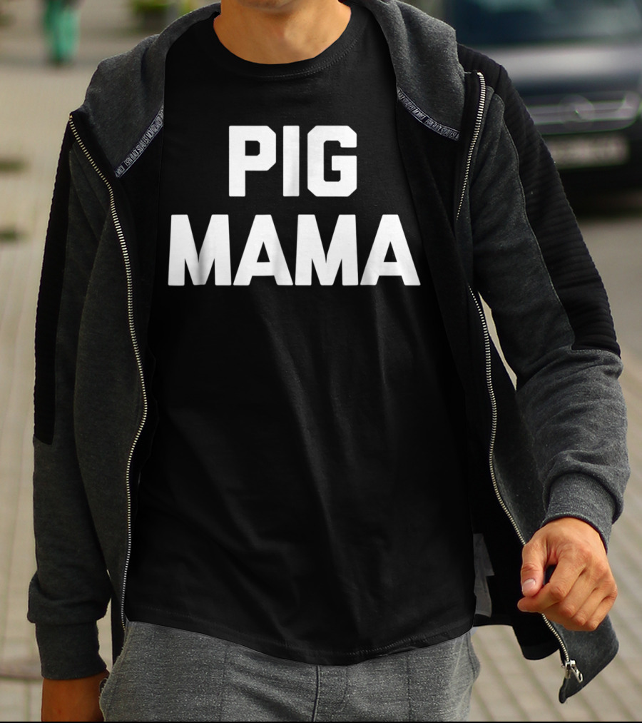 Pig Mama Funny Pig Mom Sarcastic Novelty Cute78 T-Shirt