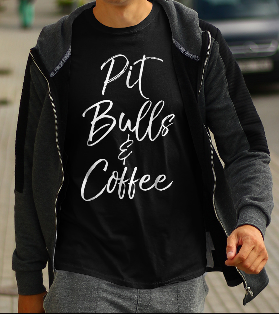 Pit Bulls Coffee Cute Dog Pitbull Mom For Women Pit Bulls And Coffee T-Shirt