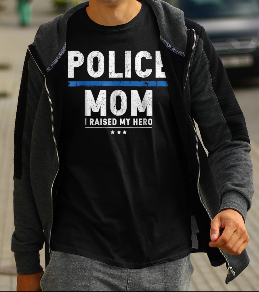 Police Mom I Raised My Hero T-Shirt