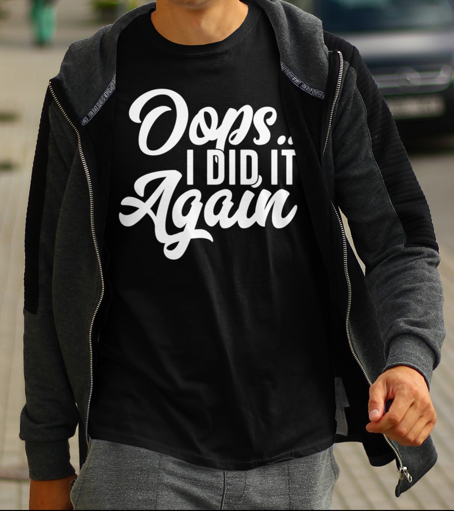 Oops I Did It Again Pregnancy Announcement Funny New Mom Again54 T-Shirt