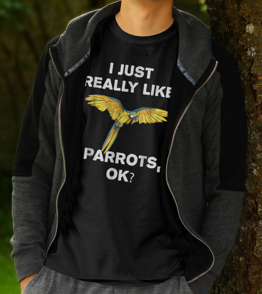 I Just Really Like Parrots Ok Parrot Bird Lover Mom T-Shirt