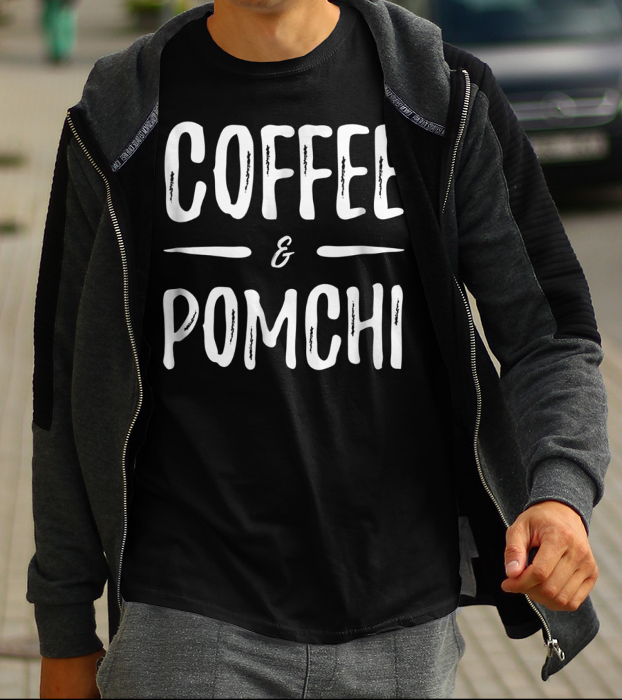 Coffee And Pomchi Mom Funny Dog T-Shirt