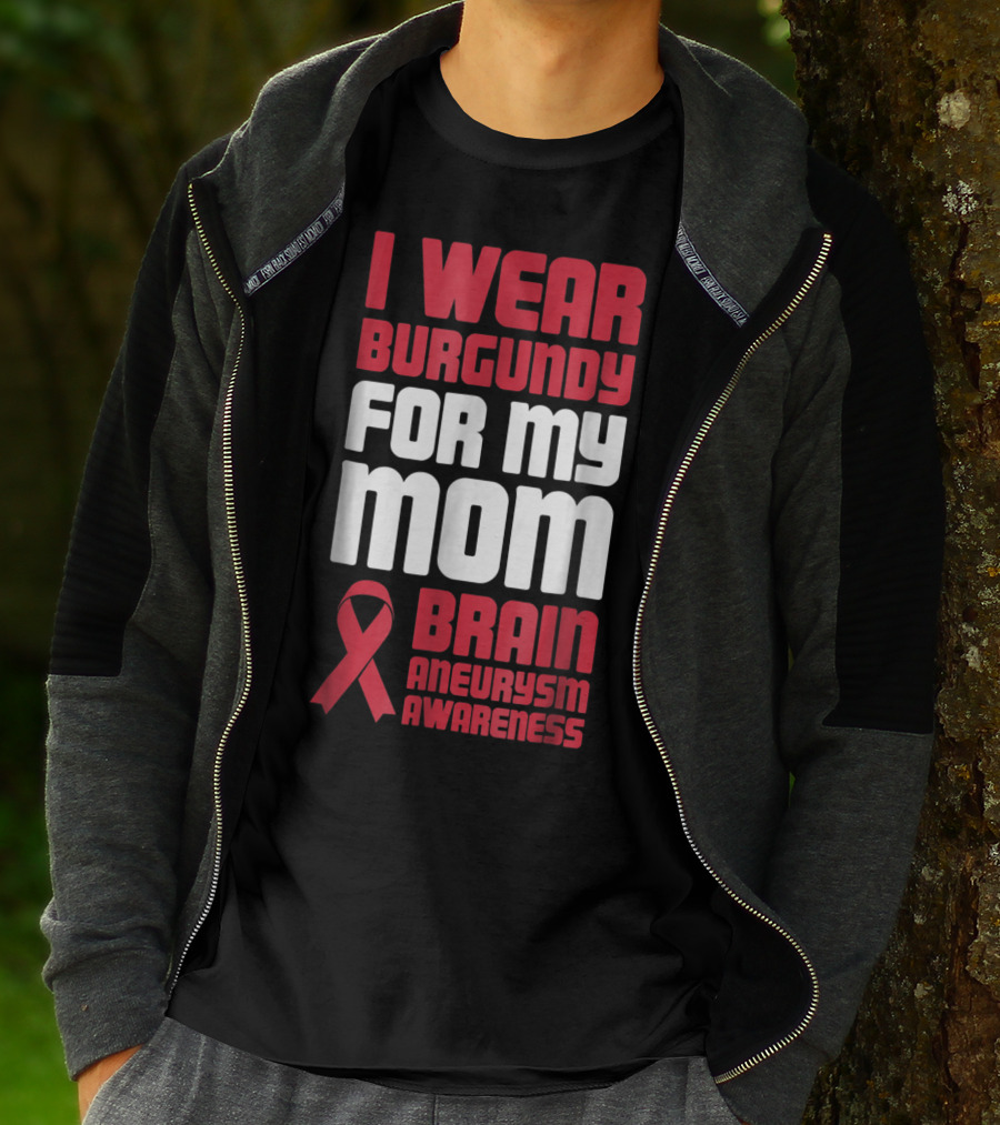 I Wear Burgundy For My Mom Brain Aneurysm Awareness T-Shirt