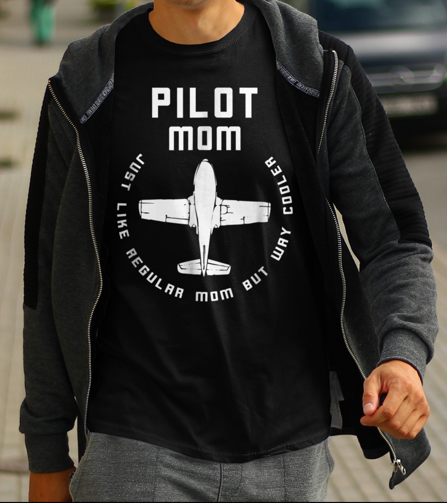 Pilot Mom Just Like Regular Mom But Way Cooler Airplane T-Shirt