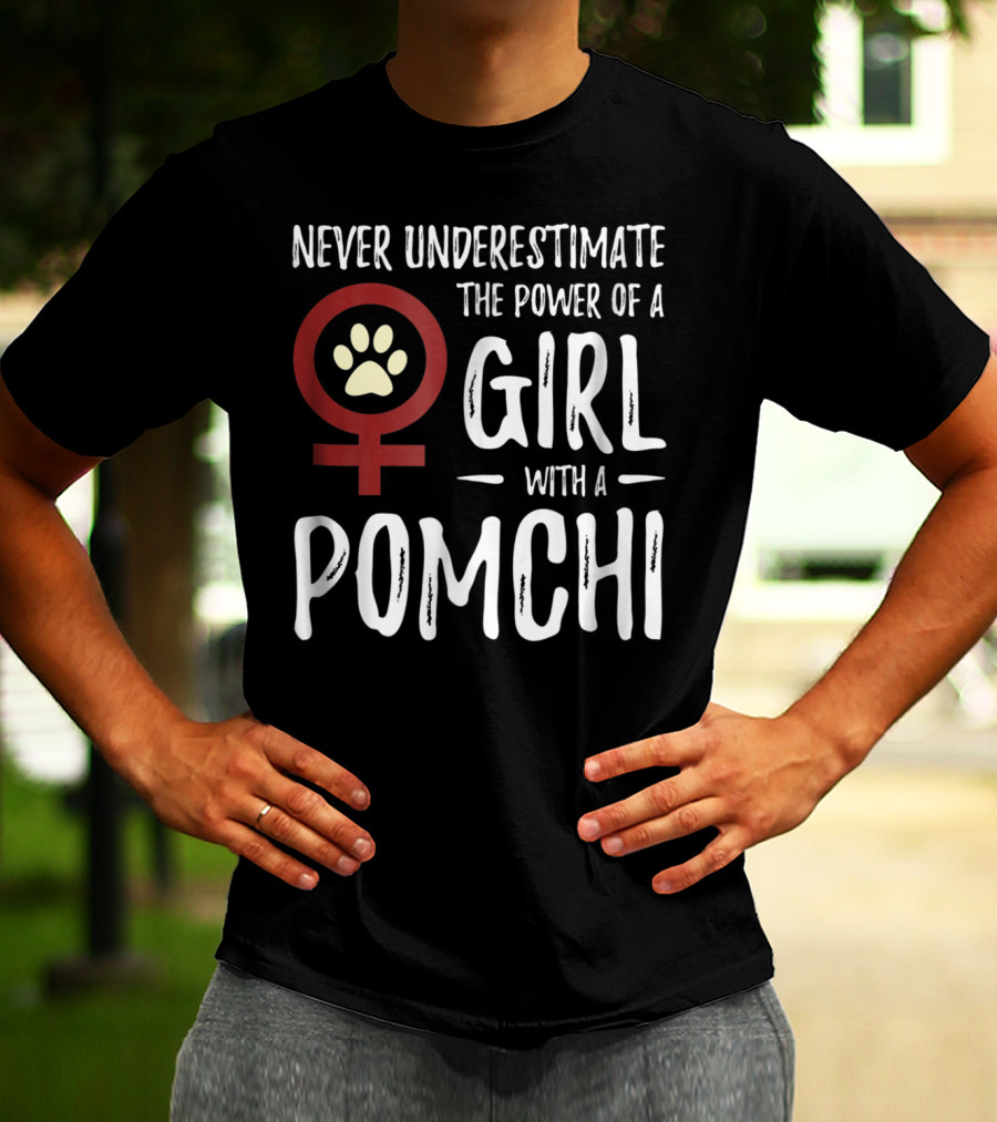 Never Underestimate The Power Of A Girl With A Pomchi Female Symbol Paw Prints T-Shirt