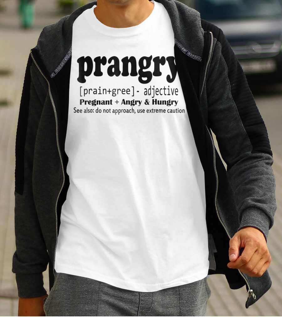 Prangry Pregnant Angry Hungry Soon To Be Mom Use Extreme Caution T-Shirt