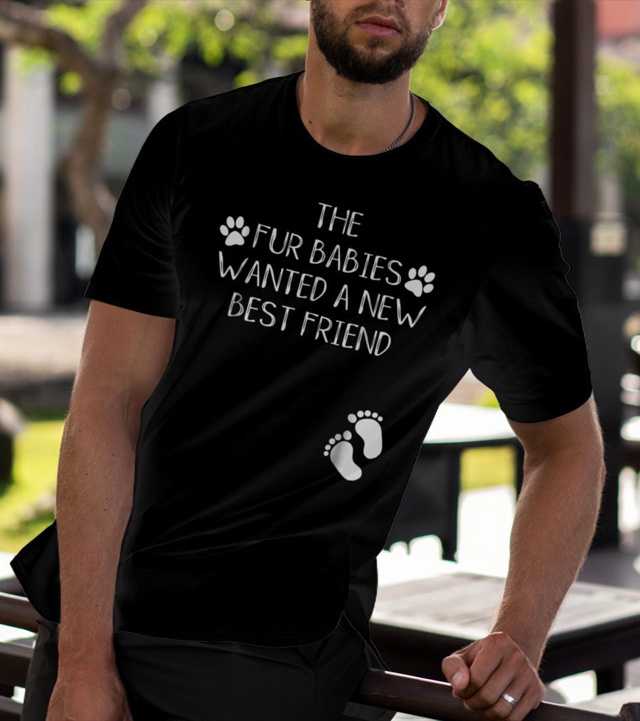 The Fur Babies Wanted A New Best Friend Paw Print Baby Announcement T-Shirt