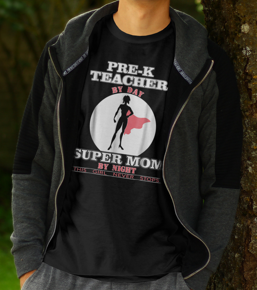 PRE-K Teacher By Day Super Mom By Night This Girl Never Stops T-Shirt