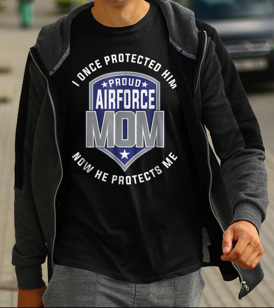 Proud Airforce Mom I Once Protected Him Now He Protects Me T-Shirt