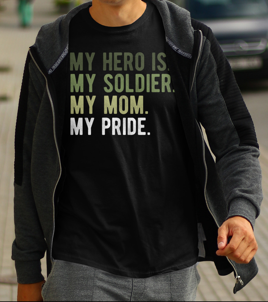 Proud Hero Soldier Mom My Pride Army Hero Apparel54 T-Shirt