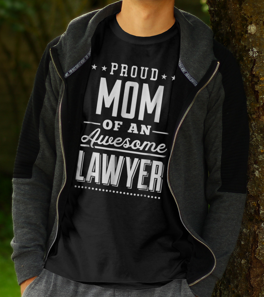 PROUD MOM OF AN AWESOME LAWYER T-Shirt