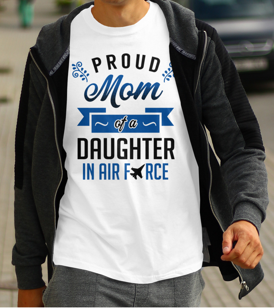 Proud Mom Of A Daughter In Air Force With Blue Banner And Plane T-Shirt