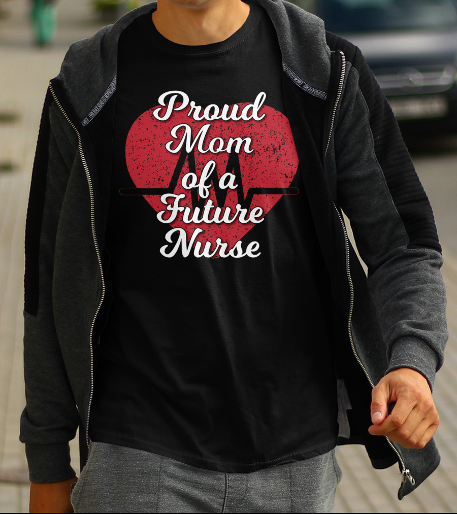 Proud Mom Of A Future Nurse Heartbeat Love T-Shirt