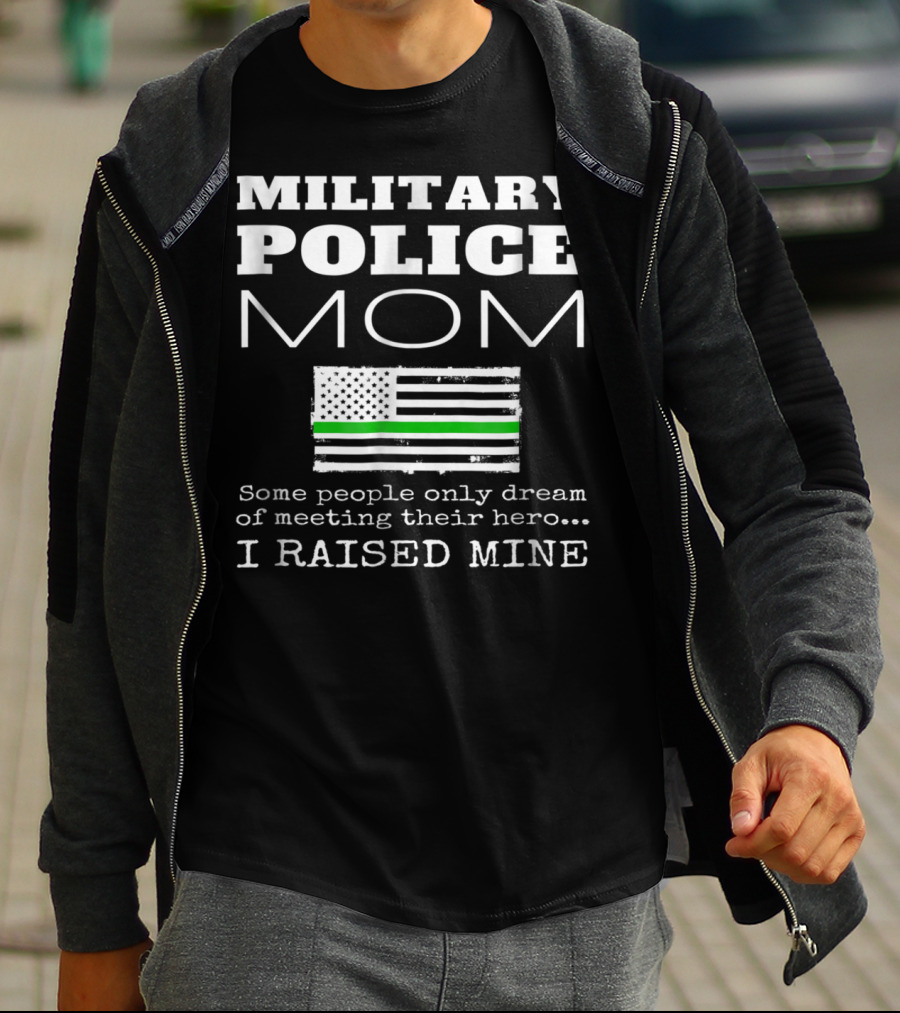 Military Police Mom I Raised My Hero With Thin Green Line Flag T-Shirt