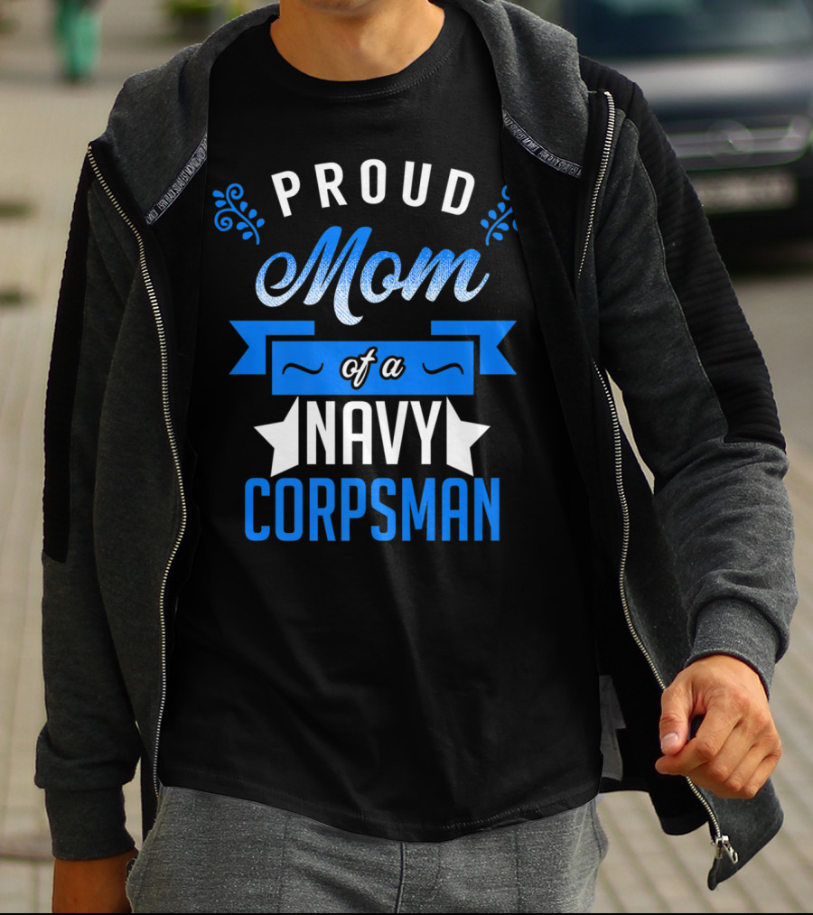 Proud Mom Of A Navy Corpsman Navy Corpsman Appreciation Mother's Pride T-Shirt
