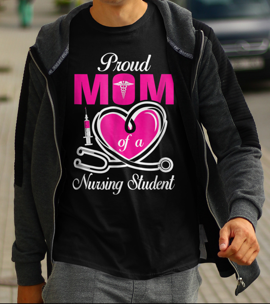 Proud Mom Of A Nursing Student Stethoscope Heart Caduceus Syringe T-Shirt