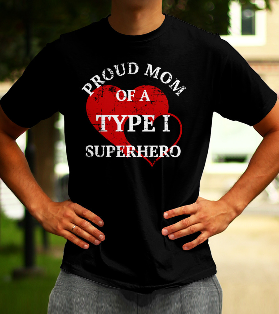 Proud Mom Of A Type I Superhero T-Shirt