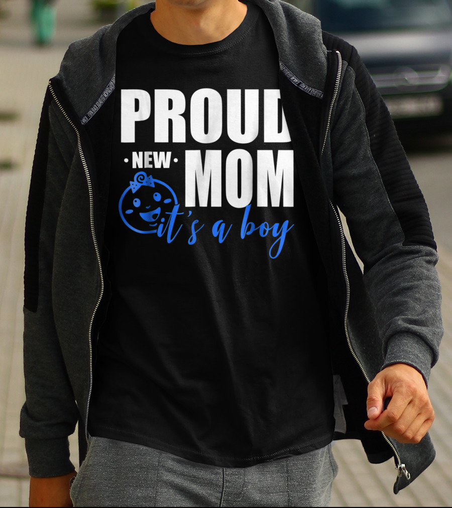PROUD NEW MOM IT'S A BOY T-Shirt