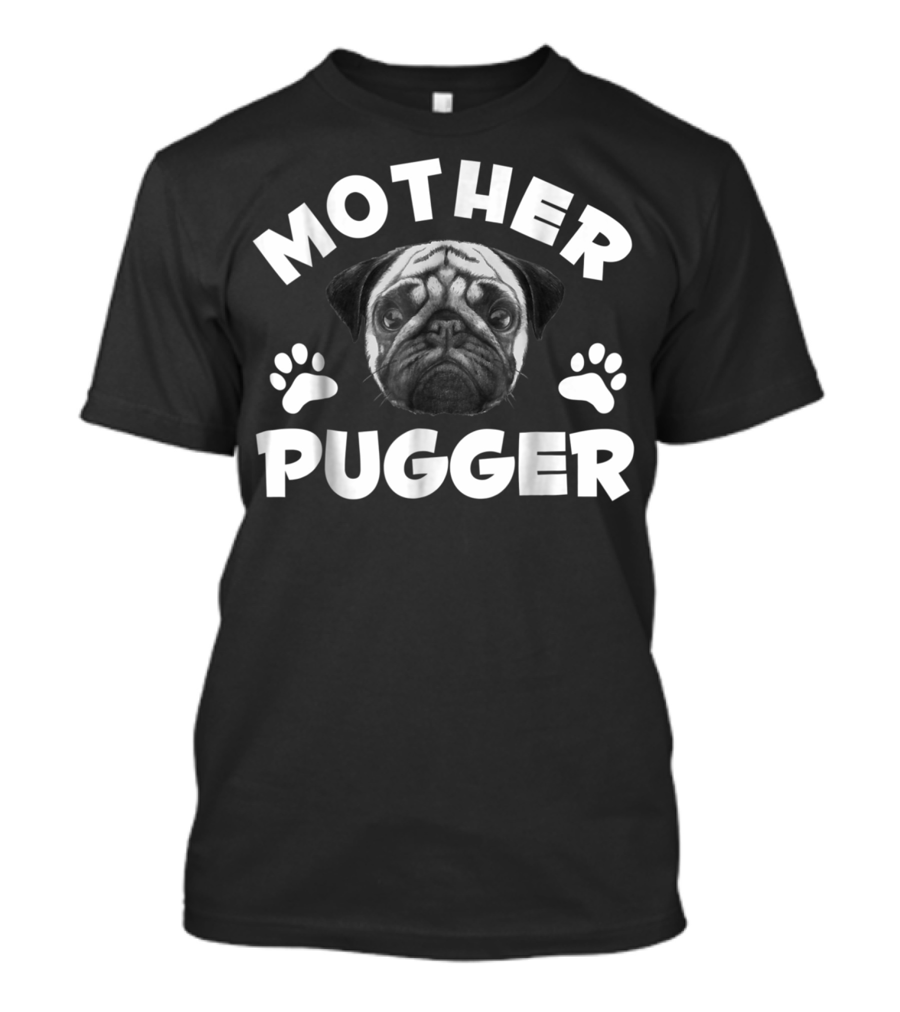 Mother Pugger Pug Mom Pun98 T-Shirt