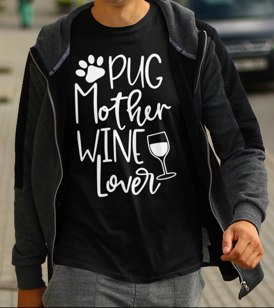 Pug Mother Wine Lover Women Funny Cute Dog Wine T-Shirt