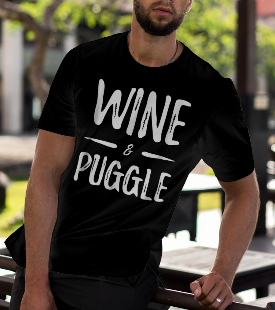 Wine And Puggle Mom Wine Lover Funny Dog Mom T-Shirt