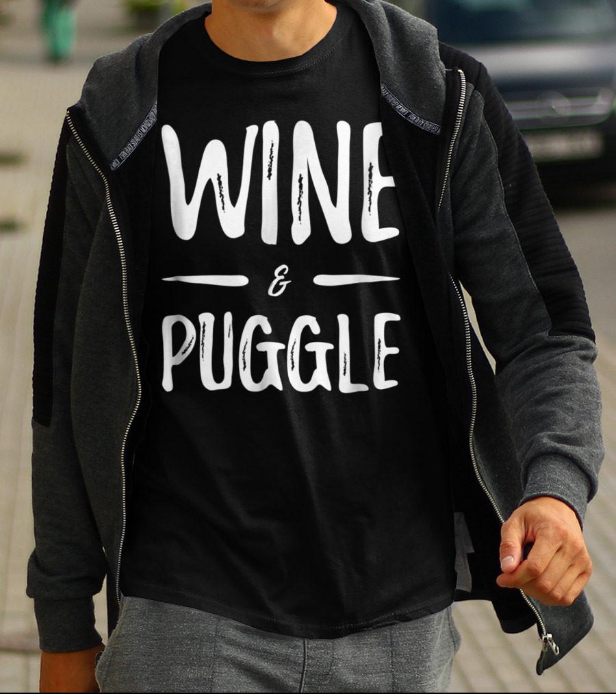 Wine And Puggle Mom Wine Lover Funny Dog Mom T-Shirt